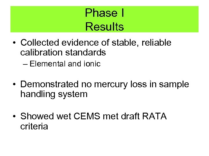 Phase I Results • Collected evidence of stable, reliable calibration standards – Elemental and