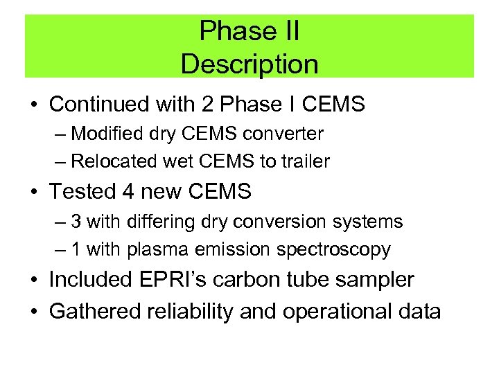 Phase II Description • Continued with 2 Phase I CEMS – Modified dry CEMS