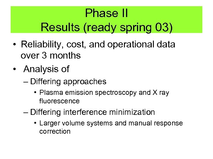 Phase II Results (ready spring 03) • Reliability, cost, and operational data over 3