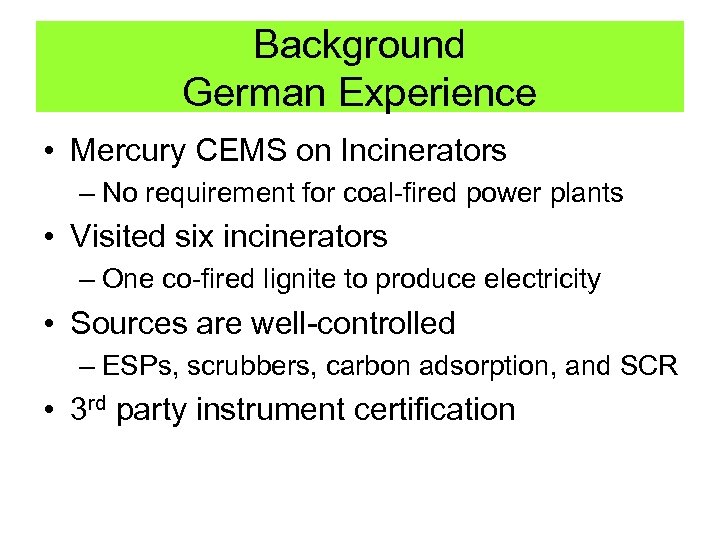 Background German Experience • Mercury CEMS on Incinerators – No requirement for coal-fired power