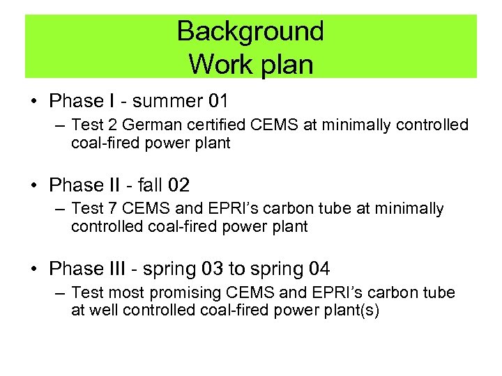 Background Work plan • Phase I - summer 01 – Test 2 German certified