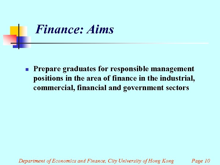 Finance: Aims n Prepare graduates for responsible management positions in the area of finance