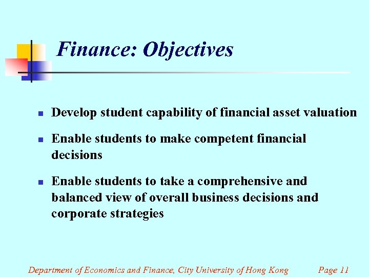 Finance: Objectives n n n Develop student capability of financial asset valuation Enable students