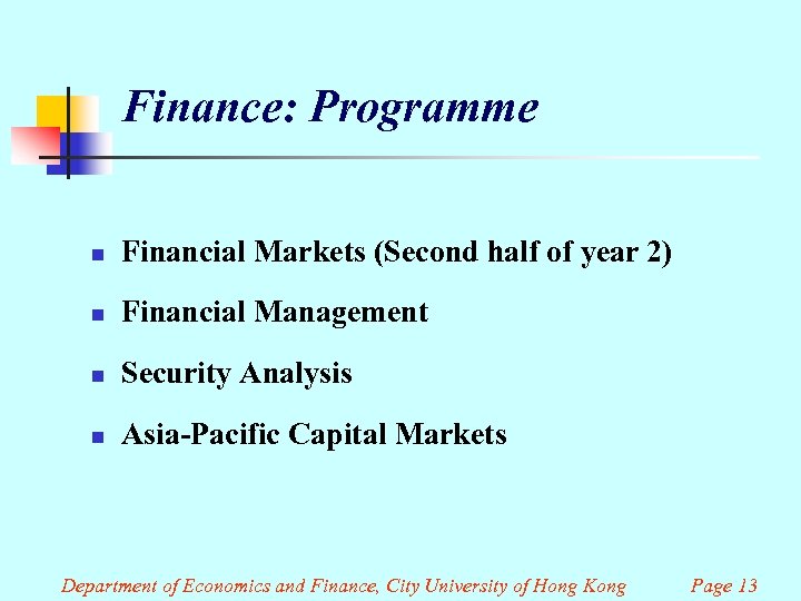 Finance: Programme n Financial Markets (Second half of year 2) n Financial Management n