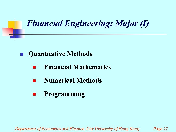 Financial Engineering: Major (I) ¢ Quantitative Methods ¾ Financial Mathematics ¾ Numerical Methods ¾