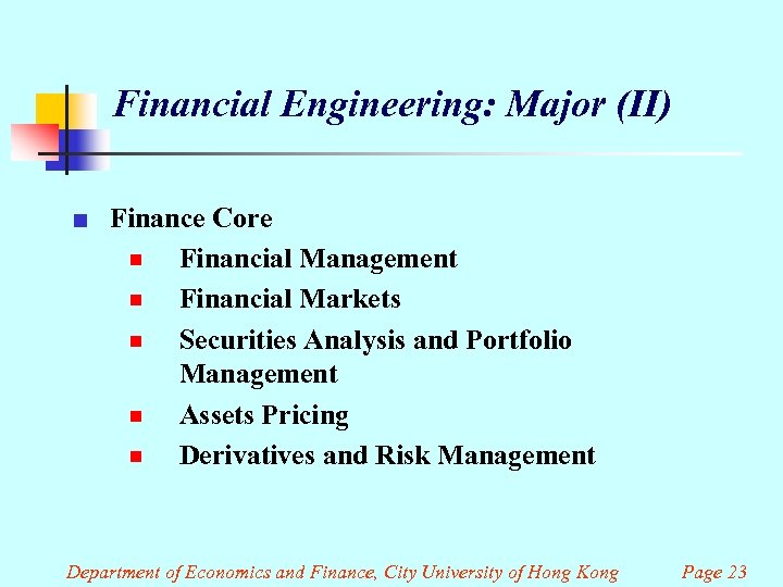 Financial Engineering: Major (II) ¢ Finance Core ¾ Financial Management ¾ Financial Markets ¾