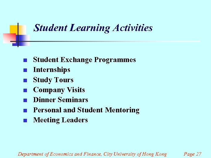 Student Learning Activities ¢ ¢ ¢ ¢ Student Exchange Programmes Internships Study Tours Company