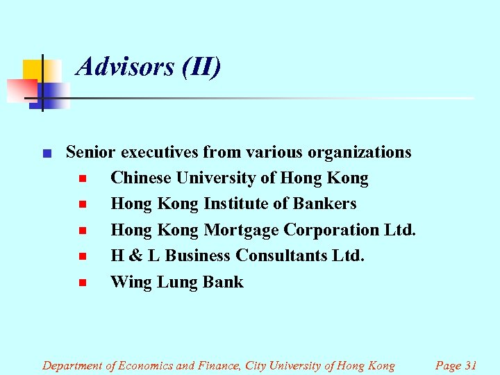 Advisors (II) ¢ Senior executives from various organizations ¾ Chinese University of Hong Kong