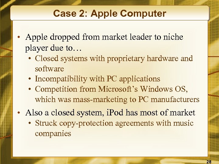 Case 2: Apple Computer • Apple dropped from market leader to niche player due