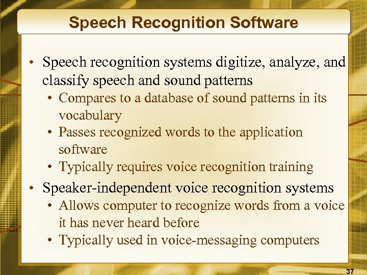 Speech Recognition Software • Speech recognition systems digitize, analyze, and classify speech and sound