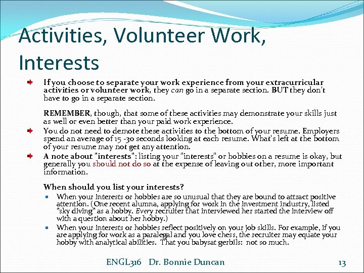 Activities, Volunteer Work, Interests If you choose to separate your work experience from your