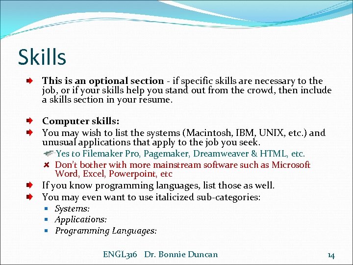 Skills This is an optional section - if specific skills are necessary to the