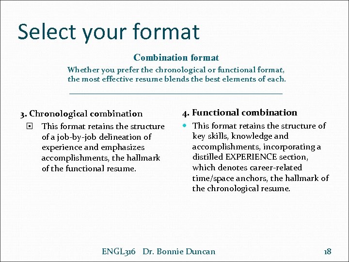 Select your format Combination format Whether you prefer the chronological or functional format, the