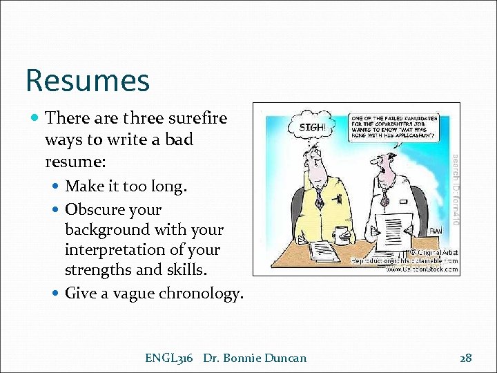 Resumes There are three surefire ways to write a bad resume: Make it too