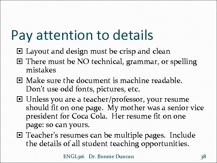 Pay attention to details Layout and design must be crisp and clean There must