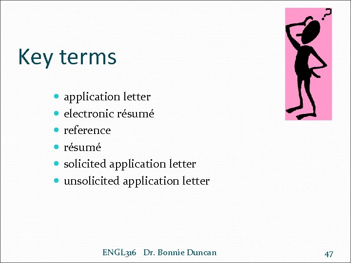 Key terms application letter electronic résumé reference résumé solicited application letter unsolicited application letter