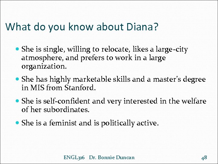 What do you know about Diana? She is single, willing to relocate, likes a