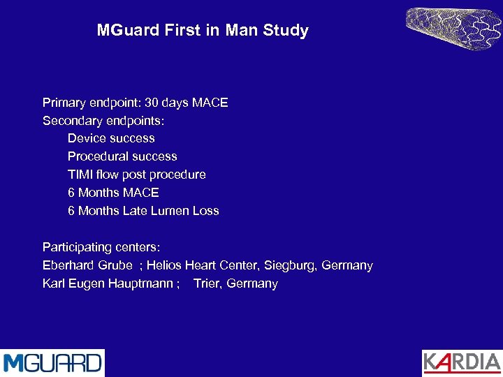 MGuard First in Man Study Primary endpoint: 30 days MACE Secondary endpoints: Device success