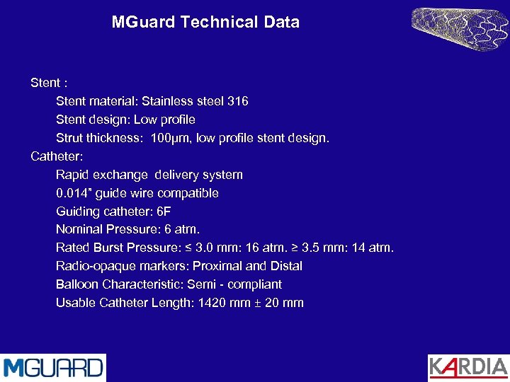 MGuard Technical Data Stent : Stent material: Stainless steel 316 Stent design: Low profile