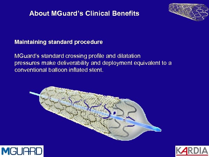 About MGuard’s Clinical Benefits Maintaining standard procedure MGuard’s standard crossing profile and dilatation pressures