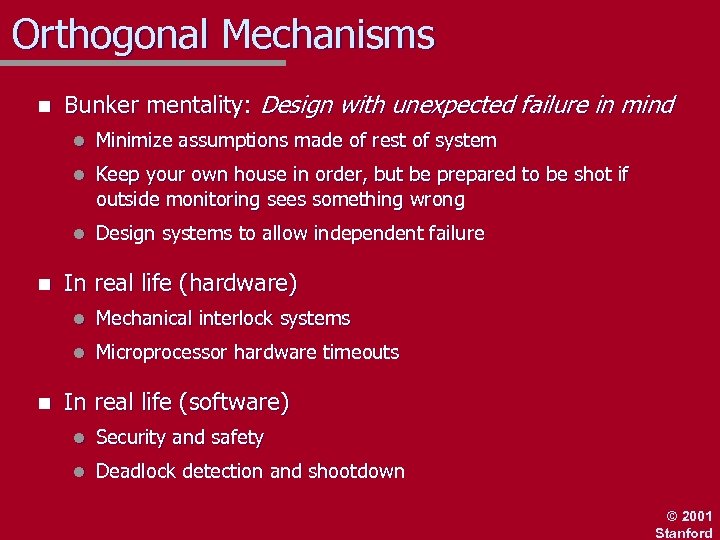 Orthogonal Mechanisms n Bunker mentality: Design with unexpected failure in mind l l Keep