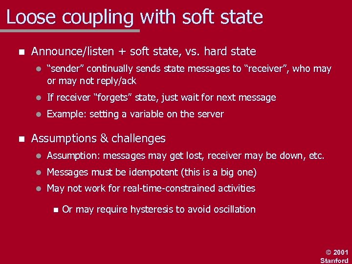 Loose coupling with soft state n Announce/listen + soft state, vs. hard state l