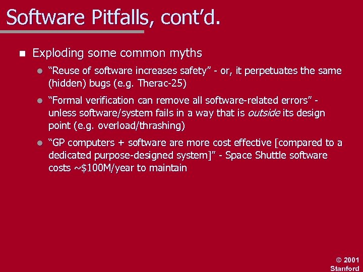 Software Pitfalls, cont’d. n Exploding some common myths l “Reuse of software increases safety”