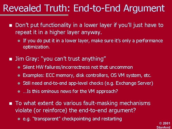 Revealed Truth: End-to-End Argument n Don’t put functionality in a lower layer if you’ll
