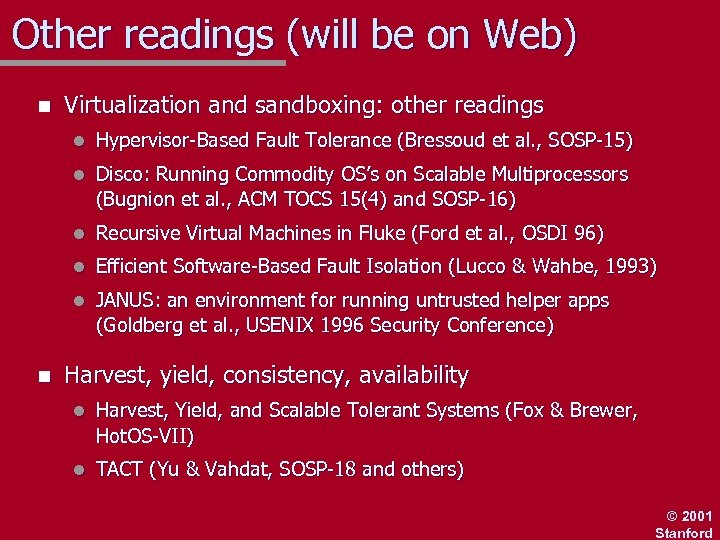 Other readings (will be on Web) n Virtualization and sandboxing: other readings l l