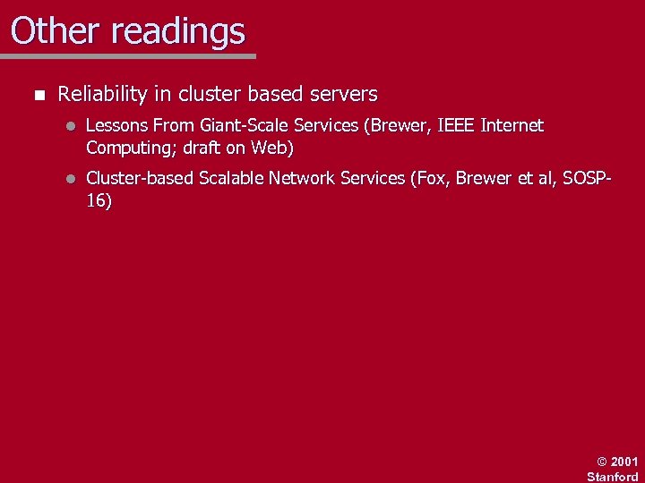 Other readings n Reliability in cluster based servers l Lessons From Giant-Scale Services (Brewer,