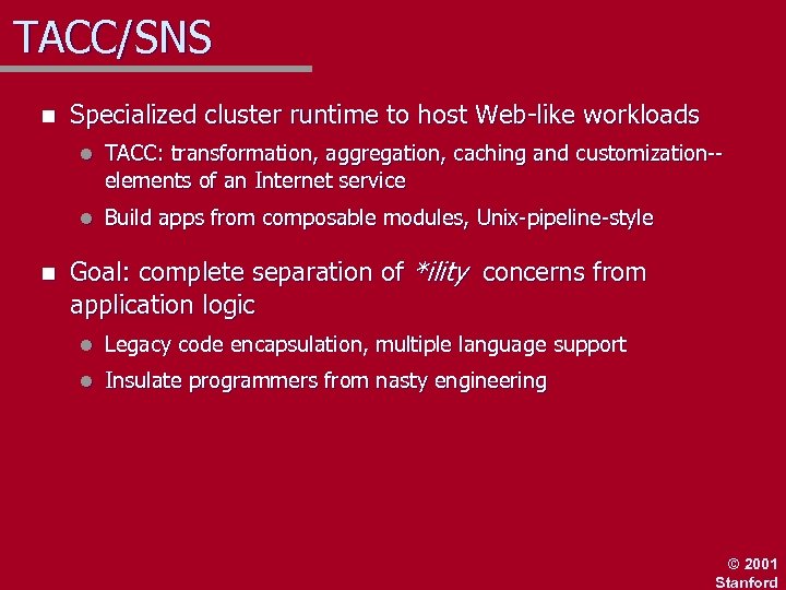TACC/SNS n Specialized cluster runtime to host Web-like workloads l l n TACC: transformation,