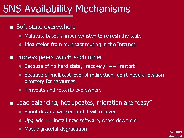 SNS Availability Mechanisms n Soft state everywhere l l n Multicast based announce/listen to