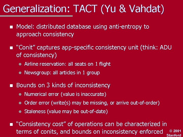 Generalization: TACT (Yu & Vahdat) n Model: distributed database using anti-entropy to approach consistency