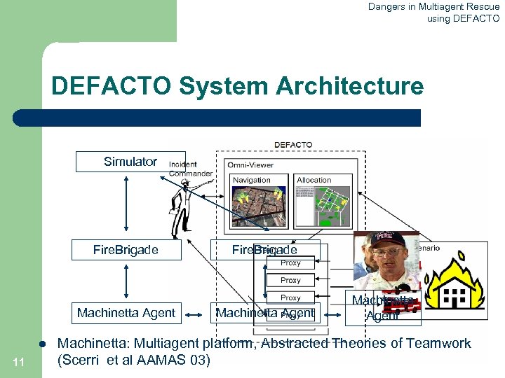 Dangers in Multiagent Rescue using DEFACTO System Architecture Simulator Fire. Brigade Machinetta Agent l