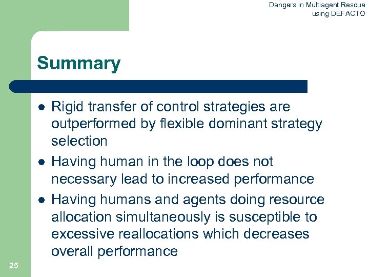 Dangers in Multiagent Rescue using DEFACTO Summary l l l 25 Rigid transfer of