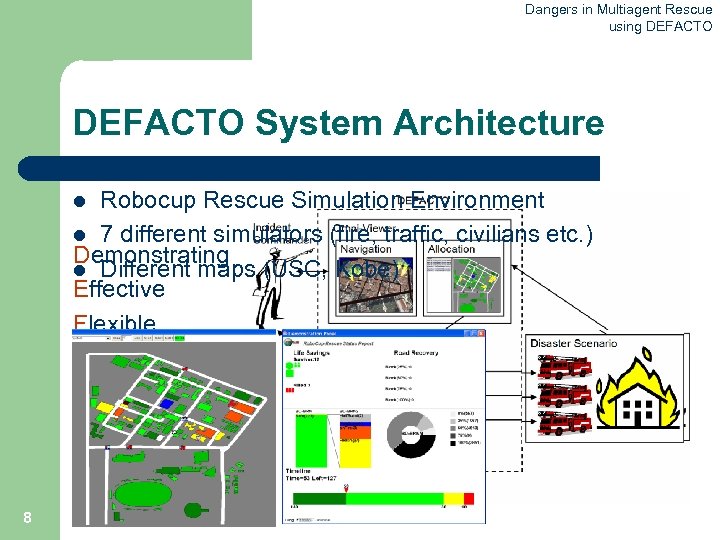 Dangers in Multiagent Rescue using DEFACTO System Architecture Robocup Rescue Simulation Environment l 7