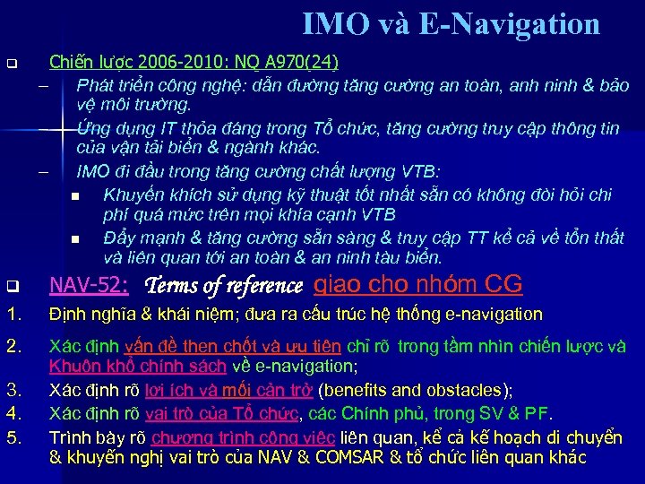 IMO và E-Navigation q Chiến lược 2006 -2010: NQ A 970(24) – Phát triển