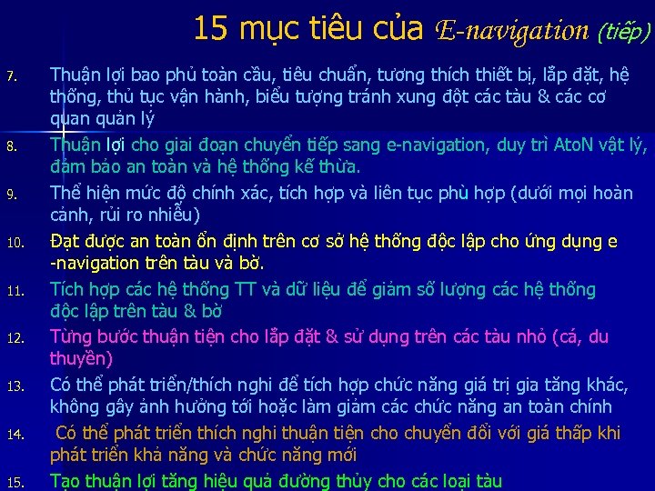 15 mục tiêu của E-navigation (tiếp) 7. 8. 9. 10. 11. 12. 13. 14.