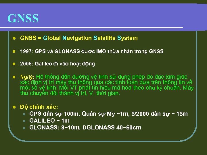 GNSS l GNSS = Global Navigation Satellite System l 1997: GPS và GLONASS được