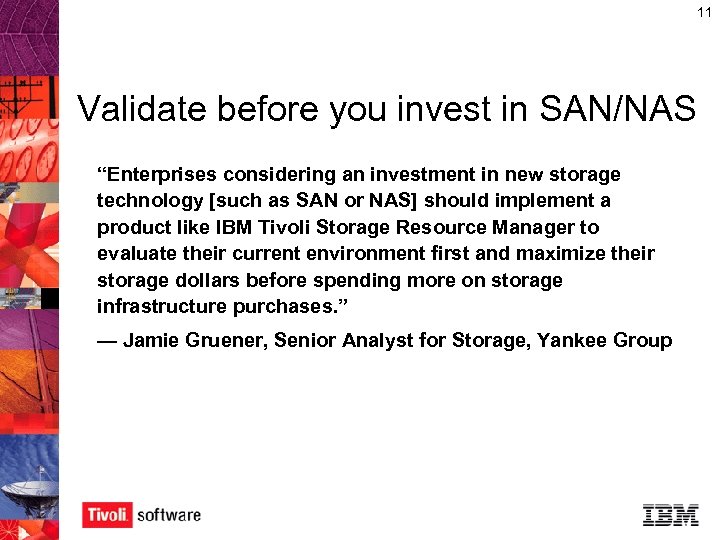 11 Validate before you invest in SAN/NAS “Enterprises considering an investment in new storage