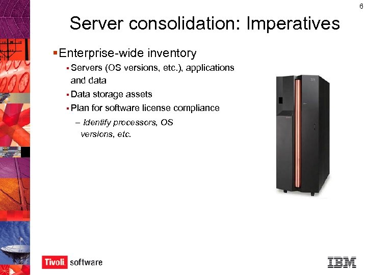 6 Server consolidation: Imperatives § Enterprise-wide inventory § Servers (OS versions, etc. ), applications