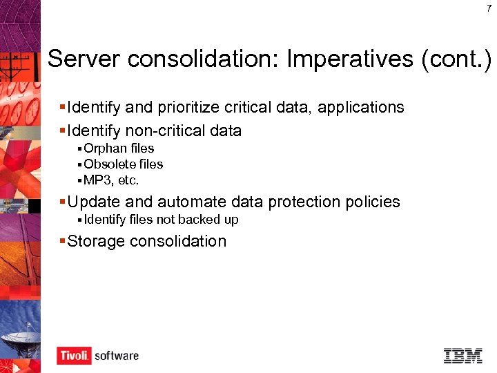 7 Server consolidation: Imperatives (cont. ) § Identify and prioritize critical data, applications §