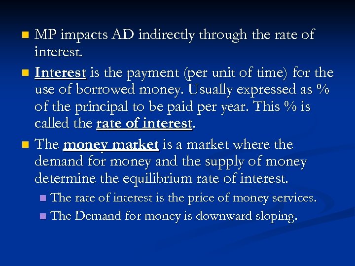 MP impacts AD indirectly through the rate of interest. n Interest is the payment