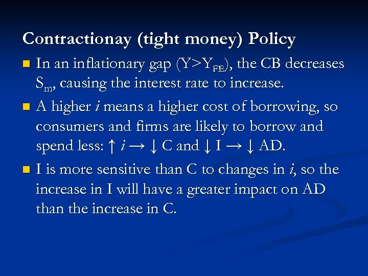 Contractionay (tight money) Policy In an inflationary gap (Y>YFE), the CB decreases Sm, causing