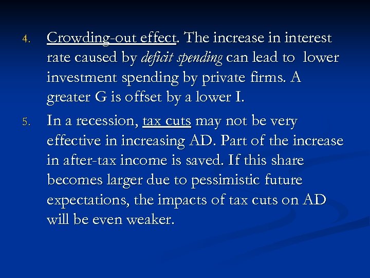 4. 5. Crowding-out effect. The increase in interest rate caused by deficit spending can