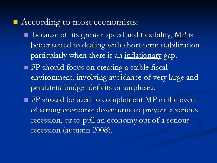 n According to most economists: because of its greater speed and flexibility, MP is