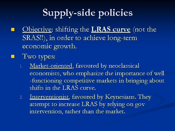 Supply-side policies n n Objective: shifting the LRAS curve (not the SRAS!!), in order