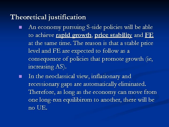 Theoretical justification n n An economy pursuing S-side policies will be able to achieve