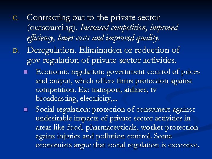 C. D. Contracting out to the private sector (outsourcing). Increased competition, improved efficiency, lower