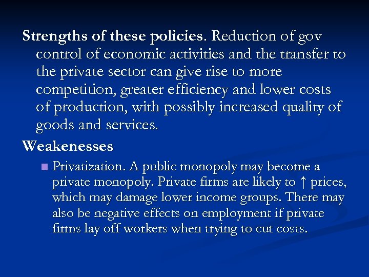 Strengths of these policies. Reduction of gov control of economic activities and the transfer